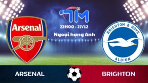 Soi kèo Arsenal vs Brighton hôm nay 27/12 | Vòng 18 Ngoại hạng Anh 6 Soi kèo Arsenal vs Brighton