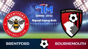 Soi kèo Brentford vs Bournemouth hôm nay 27/12 | Vòng 18 Ngoại hạng Anh 3 Soi kèo Brentford vs Bournemouth