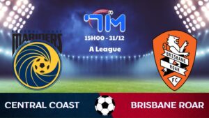 Soi kèo Central Coast vs Brisbane Roar hôm nay 31/12 | Vòng 10 A League 8 Soi kèo Central Coast vs Brisbane Roar