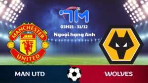 Soi kèo Man Utd vs Wolves hôm nay 31/12 | Vòng 19 Ngoại hạng Anh 9 Soi kèo Man Utd vs Wolves