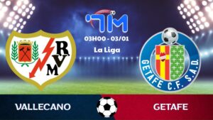 Soi kèo Rayo Vallecano vs Getafe hôm nay 03/01 | Vòng 18 La Liga 2 Soi kèo Rayo Vallecano vs Getafe