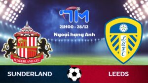 Soi kèo Sunderland vs Leeds hôm nay 28/12 | Vòng 18 Ngoại hạng Anh 1 Soi kèo Sunderland vs Leeds
