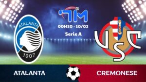 Soi kèo Atalanta vs Cremonese hôm nay 10/02 | Vòng 24 Serie A